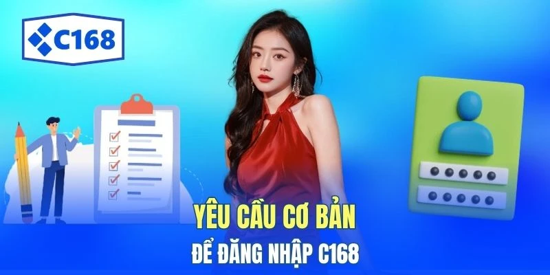 Đăng Nhập C168 Chỉ Với 3 Bước - Truy Cập Trong Vài Giây 2 Yêu cầu cơ bản để đăng nhập C168
